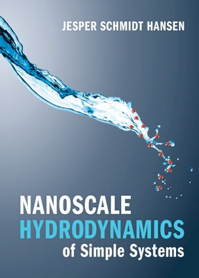 Nanoscale Hydrodynamics of Simple Systems by Hansen, Jesper Schmidt