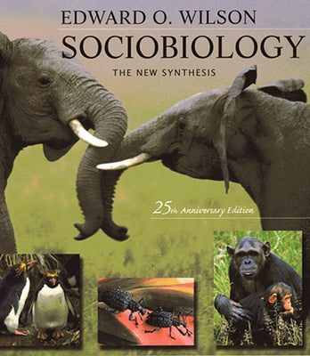 Sociobiology: The New Synthesis, Twenty-Fifth Anniversary Edition by Wilson, Edward O.
