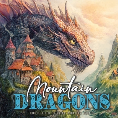 Mountain Dragons Coloring Book for Adults Double-Sided: Dragons Coloring Book for Adults Grayscale Dragon Coloring Book for advanced colorists52P by Publishing, Monsoon
