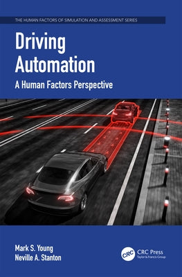 Driving Automation: A Human Factors Perspective by Young, Mark S.