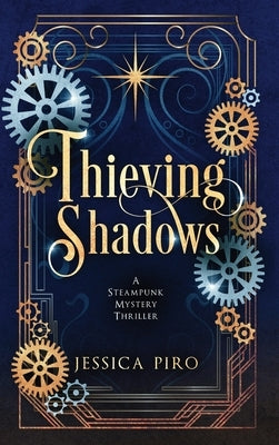 Thieving Shadows: A Steampunk Mystery Thriller by Piro, Jessica