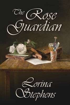 The Rose Guardian by Stephens, Lorina