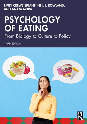 Psychology of Eating: From Biology to Culture to Policy by Crews Splane, Emily