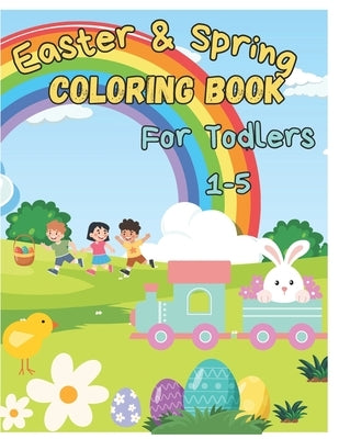 Easter & Spring Coloring Book for Toddlers Ages 1-4+: Simple And Fun Coloring Pages For Toddler, Kids 1, 2, 3, 4, 5 Preschool and Kindergarten (Easter by Studios, Fox Hill