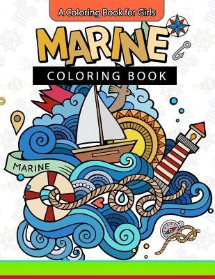 Marine Coloring Book: A Coloring Book for Girls Inspirational Coloring Books by A. Coloring Book for Girls