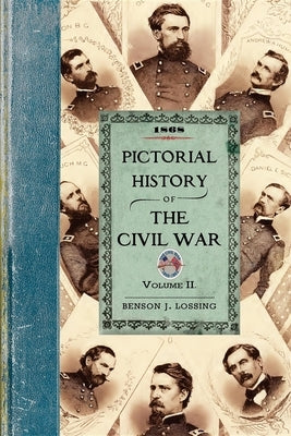 Pictorial History of the Civil War V2: Volume Two by Lossing, Benson John