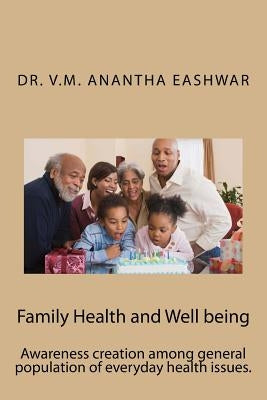 Family Health and Well being: Awareness creation among general population of everyday health issues. by Eashwar VM, Anantha