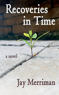 Recoveries in Time by Merriman, Jay
