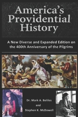 America's Providential History: A New Diverse and Expanded Edition on the 400th Anniversary of the Pilgrims by McDowell, Stephen K.