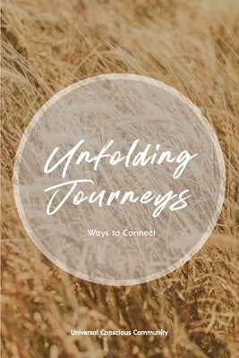 Unfolding Journeys: Ways to Connect by Community, The Universal Conscious