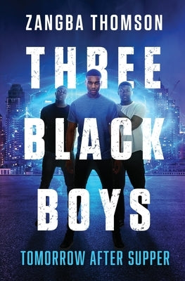 Three Black Boys: Tomorrow After Supper by Thomson, Zangba