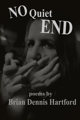 No Quiet End by Hartford, Brian Dennis