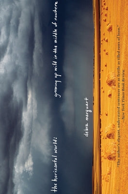 The Horizontal World: Growing Up Wild in the Middle of Nowhere by Marquart, Debra