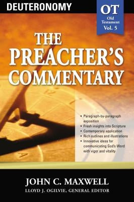 The Preacher's Commentary - Vol. 05: Deuteronomy: 5 by Maxwell, John C.