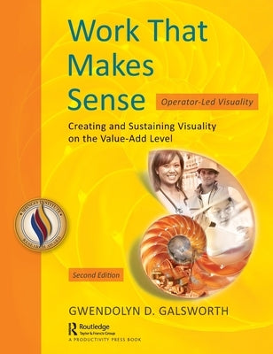 Work That Makes Sense: Operator-Led Visuality, Second Edition by Galsworth, Gwendolyn D.