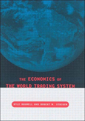 The Economics of the World Trading System by Bagwell, Kyle