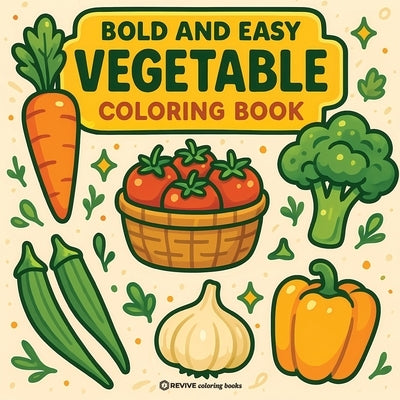 Bold & Easy Vegetable Coloring Book: Fun & Relaxing Stress Relief Coloring by Revive Coloring Books