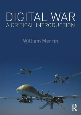 Digital War: A Critical Introduction by Merrin, William