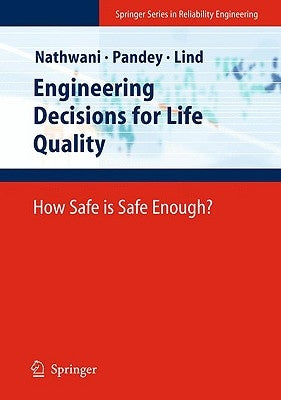 Engineering Decisions for Life Quality: How Safe Is Safe Enough? by Nathwani, Jatin S.