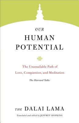 Our Human Potential: The Unassailable Path of Love, Compassion, and Meditation by Lama, Dalai