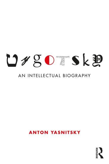 Vygotsky: An Intellectual Biography by Yasnitsky, Anton