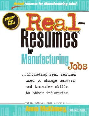 Real-Resumes for Manufacturing Jobs by McKinney, Anne
