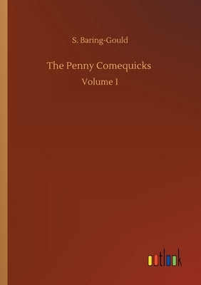 The Penny Comequicks: Volume 1 by Baring-Gould, S.