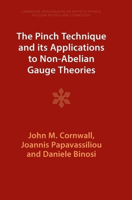 The Pinch Technique and Its Applications to Non-Abelian Gauge Theories by Cornwall, John M.