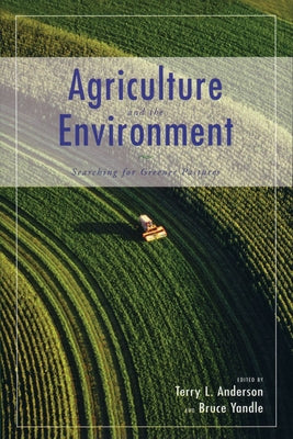 Agriculture and the Environment: Searching for Greener Pastures by Anderson, Terry L.