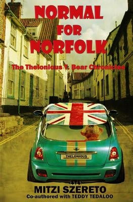 Normal for Norfolk (The Thelonious T. Bear Chronicles) by Tedaloo, Teddy