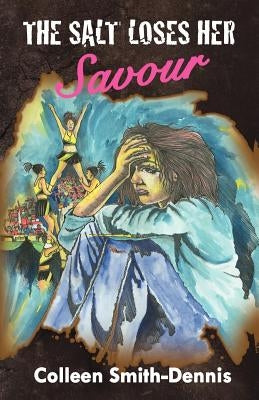The Salt Loses Her Savour by Smith-Dennis, Colleen