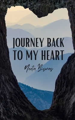 Journey back to my heart by Biswas, Neeta