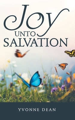 Joy Unto Salvation by Dean, Yvonne