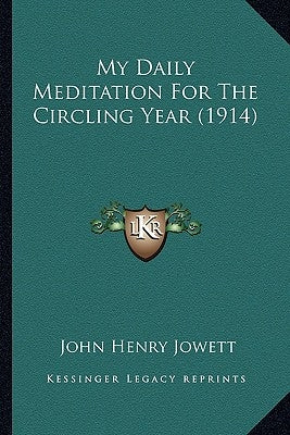 My Daily Meditation For The Circling Year (1914) by Jowett, John Henry