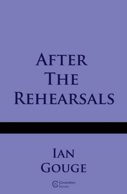 After the Rehearsals by Gouge, Ian