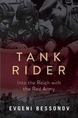 Tank Rider: Into the Reich with the Red Army by Bessonov, Evgeni