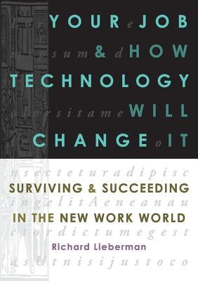Your Job and How Technology Will Change It by Lieberman, Richard