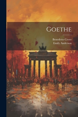 Goethe by Croce, Benedetto