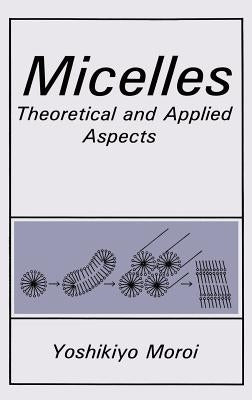 Micelles: Theoretical and Applied Aspects by Moroi, Y.