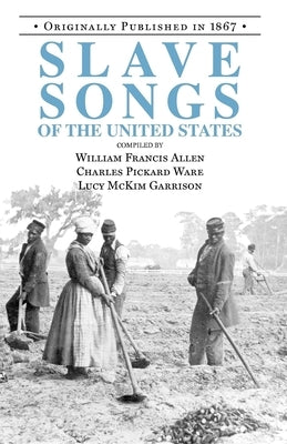 Slave Songs of the United States by Allen, William