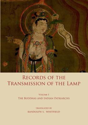 Record of the Transmission of the Lamp: Volume One: The Buddhas and indian patriarchs by Yang Yi