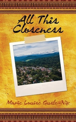 All This Closeness by Guste-Nix, Marie Louise
