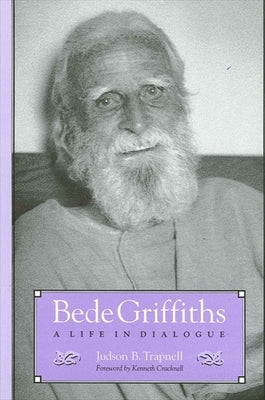 Bede Griffiths: A Life in Dialogue by Trapnell, Judson B.