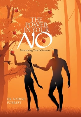 The Power in Your No: Maintaining Your Deliverance by Forrest, Nadine