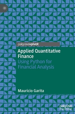 Applied Quantitative Finance: Using Python for Financial Analysis by Garita, Mauricio