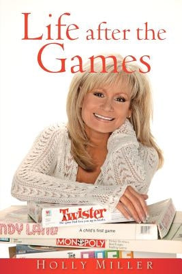 Life After the Games by Miller, Holly
