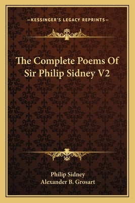 The Complete Poems Of Sir Philip Sidney V2 by Sidney, Philip
