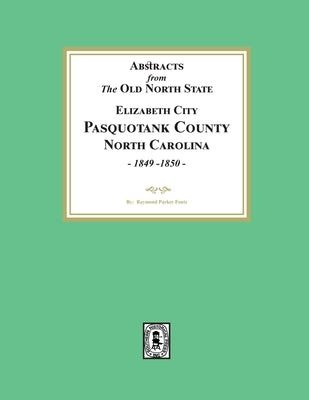 Abstracts from the Old North State, Pasquotank County, North Carolina, 1849-1850. by Fouts