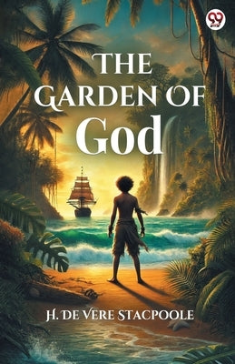 The Garden Of God by Stacpoole, H. De Vere