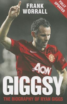 Giggsy - The Biography of Ryan Giggs by Worrall, Frank